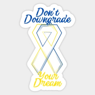 Don't Downgrade Your Dream Sticker